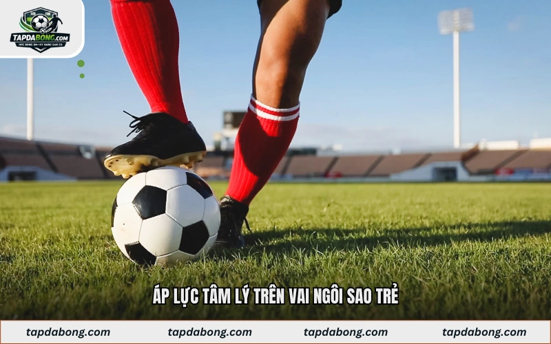 Áp lực tâm lý trên vai ngôi sao trẻ