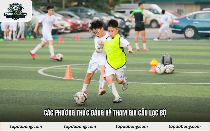 Các phương thức đăng ký tham gia câu lạc bộ