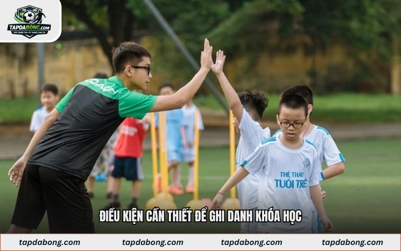 Điều kiện cần thiết để ghi danh khóa học