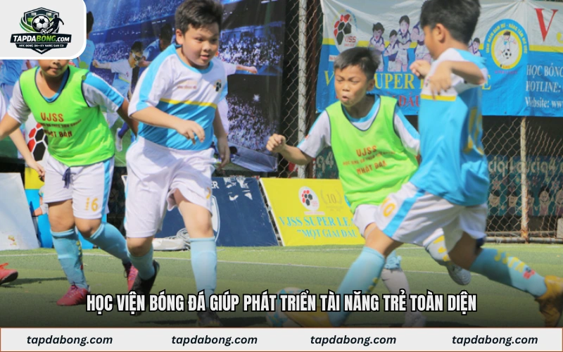 Học viện bóng đá giúp phát triển tài năng trẻ toàn diện