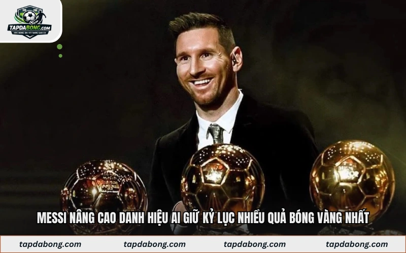Messi nâng cao danh hiệu ai giữ kỷ lục nhiều quả bóng vàng nhất