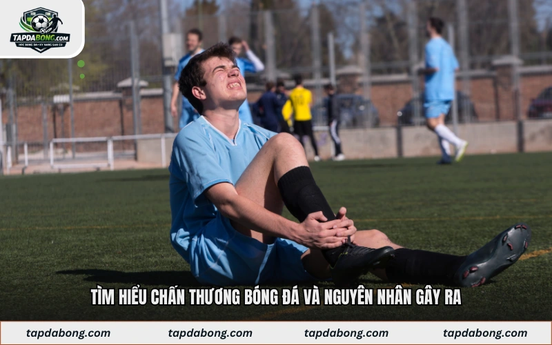 Tìm hiểu chấn thương bóng đá và nguyên nhân gây ra