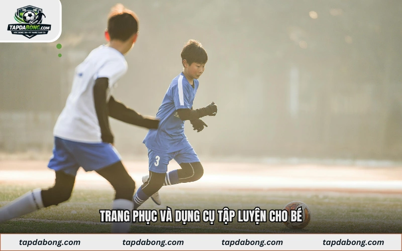 Trang phục và dụng cụ tập luyện cho bé